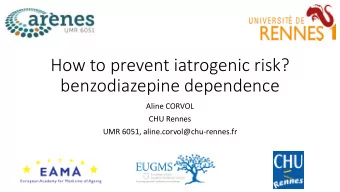 How to prevent iatrogenic risk?  benzodiazepine dependence  Aline CORVOL  CHU Rennes  UMR 6051,