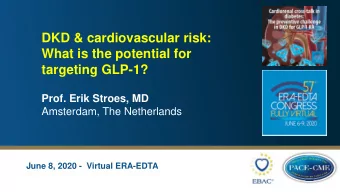What is the potential for  targeting GLP-1?  Prof. Erik Stroes, MD  Amsterdam, The Netherlands