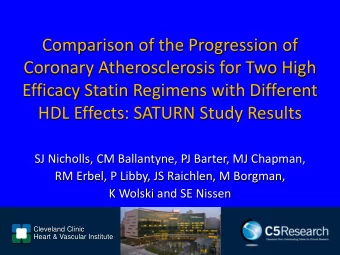 Coronary Atherosclerosis for Two High  Efficacy Statin Regimens with Different  HDL Effects: SATURN