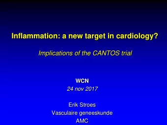 Inflammation: a new target in cardiology?  Implications of the CANTOS trial  WCN  24 nov 2017  Erik