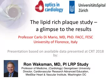 The lipid rich plaque study   a glimpse to the results  Professor Carlo Di Mario, MD, PhD. FACC,