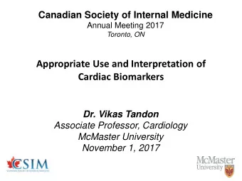 Appropriate Use and Interpretation of  Cardiac Biomarkers  Dr. Vikas Tandon  Associate Professor,