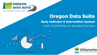 Oregon Data Suite  Early Indicator &amp; Intervention System  Joint Committee on Student Success