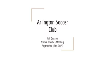Arlington Soccer  Club  Fall Season  Virtual Coaches Meeting  September 17th, 2020  Speakers  Mike