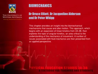 BIOMECHANICS  Dr Bruce Elliott, Dr Jacqueline Alderson  and Dr Peter Whipp  This chapter provides