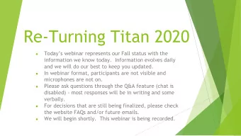Re-Turning Titan 2020  Todays webinar represents our Fall status with the    information we