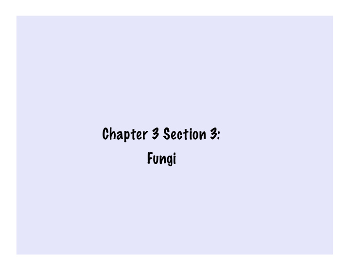 chapter 3 section 3 fungi today s objectives after