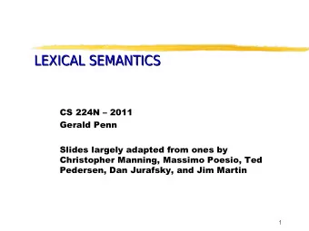 LEXICAL SEMANTICS  LEXICAL SEMANTICS  CS 224N  2011  Gerald Penn  Slides largely adapted from