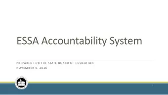 ESSA Accountability System  PREPARED FOR THE STATE BOARD OF EDUCATION  NOVEMBER 9, 2016  1  What