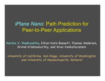 Peer-to-Peer Applications  Harsha V. Madhyastha, Ethan Katz-Bassett, Thomas Anderson, Arvind