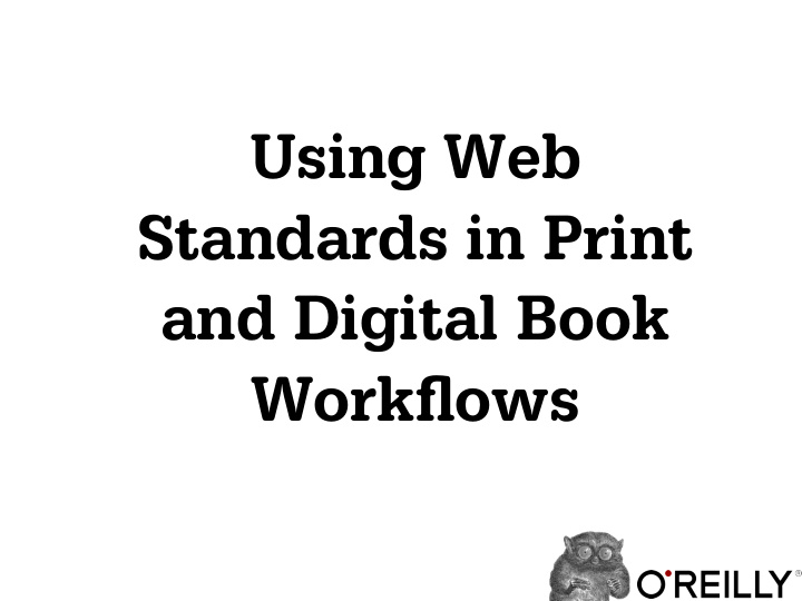 using web standards in print and digital book workflows a