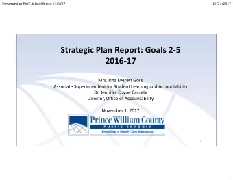 Strategic Plan Report: Goals 2-5  2016-17  Mrs. Rita Everett Goss  Associate Superintendent for