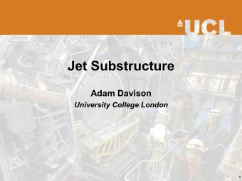 Jet Substructure  Adam Davison  University College London  1  Outline  Jets at the LHC