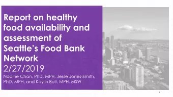 Report on healthy  food availability and  assessment of  Seattles Food Bank  Network  2/27/2019