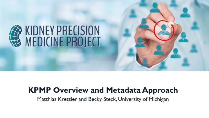 kpmp overview and metadata approach