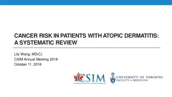 CANCER RISK IN PATIENTS WITH ATOPIC DERMATITIS:  A SYSTEMATIC REVIEW  Lily Wang, MD(C)  CSIM Annual