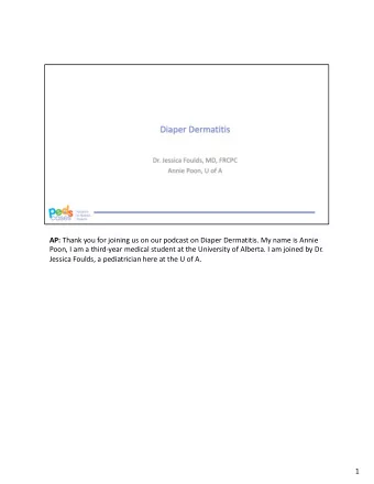 AP: Thank you for joining us on our podcast on Diaper Dermatitis. My name is Annie  Poon, I am a