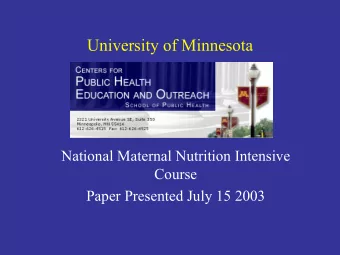 University of Minnesota  National Maternal Nutrition Intensive  Course  Paper Presented July 15