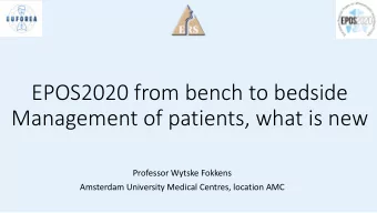 EPOS2020 from bench to bedside  Management of patients, what is new  Professor Wytske Fokkens