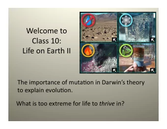 Welcome  to    Class  10:     Life  on  Earth  II   The  importance