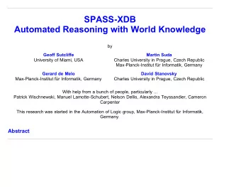 SPASS-XDB  Automated Reasoning with World Knowledge  by  Geoff Sutcliffe  Martin Suda  University