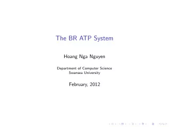 The BR ATP System  Hoang Nga Nguyen  Department of Computer Science  Swansea University  February,