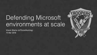 Defending Microsoft  environments at scale  Vineet Bhatia (@ThreatHunting)  15 Mar 2018  Agenda