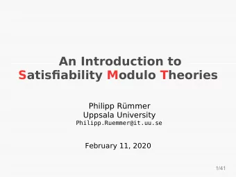 An Introduction to  Satisfjability Modulo Theories  Philipp Rmmer  Uppsala University
