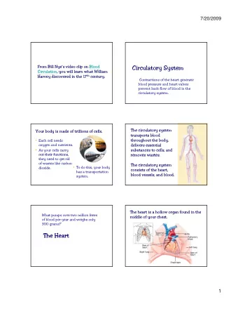 Circulatory System  Circulation, you will learn what William  , y  W Harvey discovered in the 17 th