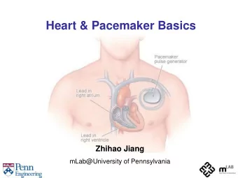 Heart &amp; Pacemaker Basics  Zhihao Jiang  mLab@University of Pennsylvania  1  Heart Anatomy  4
