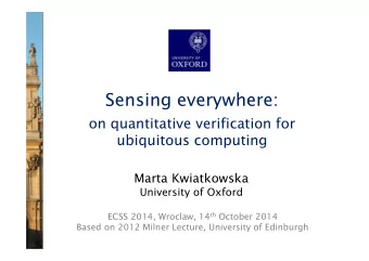 Sensing everywhere:  on quantitative verification for  ubiquitous computing  Marta Kwiatkowska