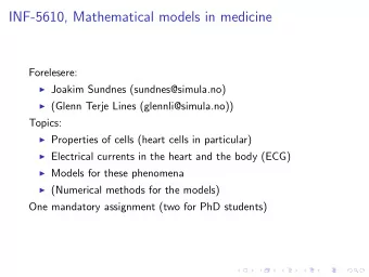 INF-5610, Mathematical models in medicine  Forelesere:  Joakim Sundnes (sundnes@simula.no)