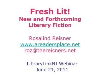 Fresh Lit!  New and Forthcoming  Literary Fiction  Rosalind Reisner  www.areadersplace.net