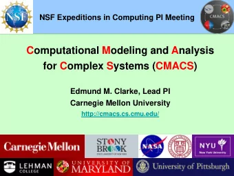 Computational Modeling and Analysis  for Complex Systems (CMACS)  Edmund M. Clarke, Lead PI