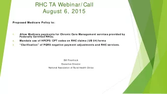 RHC TA Webinar/ Call  August 6, 2015  Proposed Medicare Policy to:  Allow  Medicare paym ents for