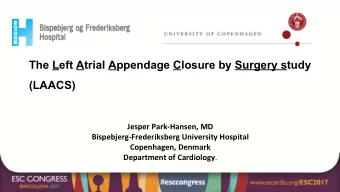 The Left Atrial Appendage Closure by Surgery study  (LAACS)  Jesper Park-Hansen, MD