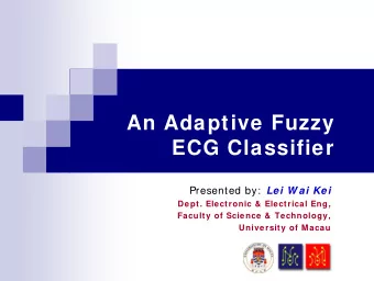 An Adaptive Fuzzy  ECG Classifier Presented by: Lei W ai Kei  Dept. Electronic &amp; Electrical