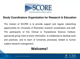 Welcome!  1 10 th Annual SCORE Half-Day Seminar  Professional Development for Research Personnel
