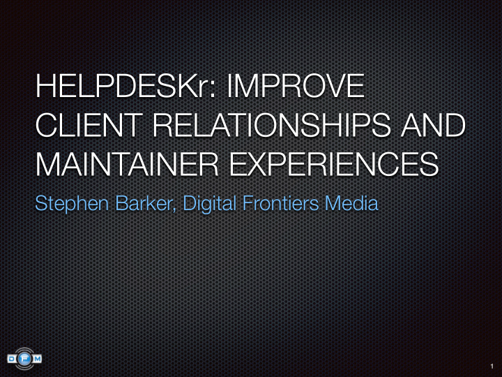 helpdeskr improve client relationships and maintainer