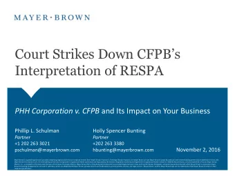 Court Strikes Down CFPBs  Interpretation of RESPA PHH Corporation v. CFPB and Its Impact on Your