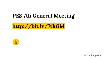PES 7th General Meeting  http://bit.ly/7thGM  Yall best be pumpt  Projects Meetings  Fri, Feb