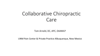 Collaborative Chiropractic  Care  Tom Arnold, DC, APC, DAAMLP  UNM Pain Center &amp; Private