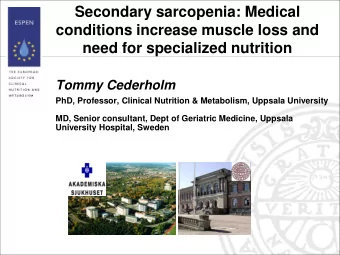 Secondary sarcopenia: Medical  conditions increase muscle loss and  need for specialized nutrition