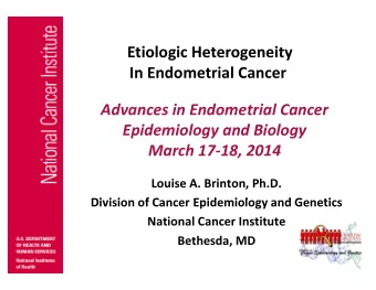 Etiologic Heterogeneity  Etiologic Heterogeneity  In Endometrial Cancer  Advances in Endometrial