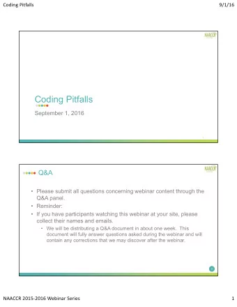 Coding Pitfalls  September 1, 2016  1  Q&amp;A   Please submit all questions concerning webinar
