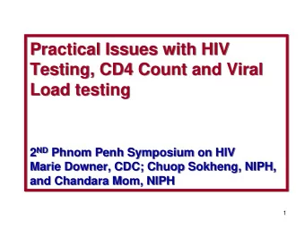 Practical Issues with HIV  Practical Issues with HIV  Testing, CD4 Count and Viral  Testing, CD4