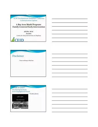 Disclaimer I have nothing to disclose. What is CEID? The Hearing Society &amp; First Congregational