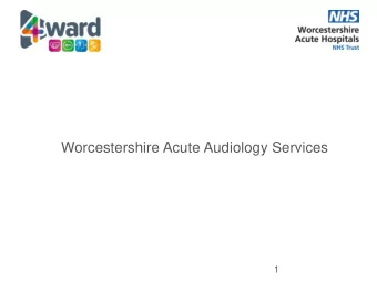 Worcestershire Acute Audiology Services  1  Worcestershire Acute Audiology Services  Worcester