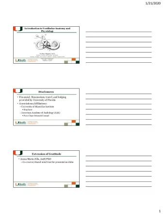 1/21/2020  Introduction to Vestibular Anatomy and  Physiology  Joshua Hu  ppert, Au.D  .  Assistant