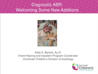 Welcoming Some New Additions  Kelly A. Baroch, Au.D.  Infant Hearing and Inpatient Program